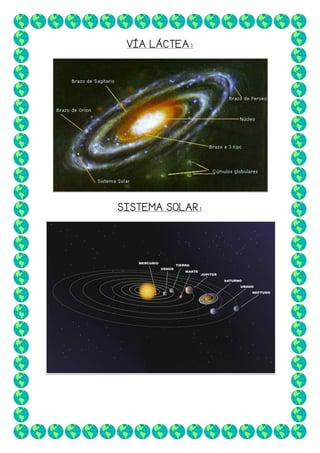 VÍA LÁCTEA:

SISTEMA SOLAR:

 