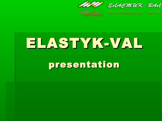 Elastyk Val presentation | PPT