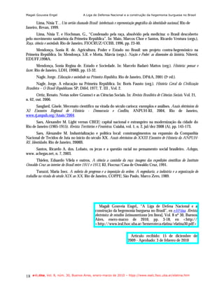 Magali Gouveia Engel                     A Liga de Defensa Nacional e a construção da hegemonia burguesa no Brasil

       Lima, Nísia T. , Um sertão chamado Brasil: intelectuais e representação geográfica da identidade nacional, Rio de
Janeiro, Revan, 1999.
        Lima, Nísia T. e Hochman, G., “Condenado pela raça, absolvido pela medicina: o Brasil descoberto
pelo movimento sanitarista da Primeira República”. In: Maio, Marcos Chor e Santos, Ricardo Ventura (orgs.),
Raça, ciência e sociedade, Rio de Janeiro, FIOCRUZ/CCBB, 1996, pp. 23-40.
      Mendonça, Sonia R. de. Agricultura, Poder e Estado no Brasil: um projeto contra-hegemônico na
Primeira República. In: Mendonça, S.R. e Motta, Márcia (orgs.). Nação e Poder: as dimensões da história. Niterói,
EDUFF,1998A.
        Mendonça, Sonia Regina de. Estado e Sociedade. In: Marcelo Badaró Mattos (org.). História: pensar e
fazer. Rio de Janeiro, LDH, 1998B, pp. 13-32.
       Nagle, Jorge. Educação e sociedade na Primeira República. Rio de Janeiro, DP&A, 2001 (2a ed.).
        Nagle, Jorge. A educação na Primeira República. In: Boris Fausto (org.). História Geral da Civilização
Brasileira – O Brasil Republicano. SP, Difel, 1977, T. III , Vol. 2.
       Ortiz, Renato. Notas sobre Gramsci e as Ciências Sociais. In: Revista Brasileira de Ciências Sociais. Vol. 21,
n. 62, out. 2006.
     Sanglard, Gisele. Mecenato científico na virada do século carioca: exemplos e análises. Anais eletrônicos do
XI Encontro Regional de História - Democracia e Conflito, ANPUH-RJ, 2004, Rio de Janeiro,
www.rj.anpuh.org/Anais/2004.
      Saes, Alexandre M. Light versus CBEE: capital nacional e estrangeiro na modernização da cidade do
Rio de Janeiro (1905-1915). Revista Territórios e Fronteiras. Cuiabá, vol. 1, n. 2, jul/dez 2008 (A), pp. 145-173.
       Saes, Alexandre M. Industrialização e política local: constrangimentos na expansão da Companhia
Nacional de Tecidos de Juta no início do século XX. Anais eletrônicos do XXIII Encontro de Historia da ANPUH-
RJ, Identidades. Rio de Janeiro, 2008B.
     Santos, Ricardo A. dos. Lobato, os jecas e a questão racial no pensamento social brasileiro. Achegas,
www. achegas.net, n. 7, 2003.
      Thielen, Eduardo Vilela e outros, A ciência a caminho da roça: imagens das expedições científicas do Instituto
Oswaldo Cruz ao interior do Brasil entre 1911 e 1913, RJ, Fiocruz/Casa de Oswaldo Cruz, 1991.
        Turazzi, Maria Inez. A euforia do progresso e a imposição da ordem. A engenharia, a indústria e a organização do
trabalho na virada do século XIX ao XX. Rio de Janeiro, COPPE; São Paulo, Marco Zero, 1989.




                                                      Magalí Gouveia Engel,, “A Liga de Defesa Nacional e a
                                                  construção da hegemonia burguesa no Brasil”, en e-l@tina. Revista
                                                  electrónica de estudios latinoamericanos [en línea], Vol. 8 nº 30, Buenos
                                                  Aires, enero-marzo de 2010, pp. 3-18, en <http://
                                                  <http://www.ieal.fsoc.uba.ar/hemeroteca.elatina/elatina30.pdf>


                                                                            Artículo recibido: 15 de diciembre de
                                                                          2009 - Aprobado: 3 de febrero de 2010




18   e-l@tina, Vol. 8, núm. 30, Buenos Aires, enero-marzo de 2010 – htpp://www.iealc.fsoc.uba.ar/elatina.htm
 