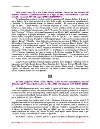 América Latina en los libros



       José María Ferri Coll y José Carlos Rovira, editores, Parnaso de dos mundos. De
literatura española e hispanoamericana en el Siglo de Oro, Iberoamericana / Vervuert,
Madrid / Frankfurt, 2010 (580 páginas) ISBN: 9788484895077
       Se analizan obras y autores, corrientes estéticas y principios ideológicos al abrigo de la idea de
que el hallazgo de lo ajeno representa la revisión de lo propio y a un tiempo su enriquecimiento.
Contenidos: “El Romancero en América: un recorrido temático”, “El Romancero y América en el
Siglo de Oro”, “Última América: los vaticinios imperiales de Ercilla”, “Lectura surrealista del
barroco: Sor Juana Inés de la Cruz y Octavio Paz”, “Lo que cantó Sor Juana a los reyes de España:
las loas en celebración de los cumpleaños reales”, “Fernando Díez de Leiva y las letras coloniales en
Santo Domingo”, “Góngora en la poesía hispanoamericana del siglo XVII: revisión histórico-crítica,
claves comparativas y ejemplos eminentes”, “De viajes, conquistadores y lecturas: humanismo y
Nuevo Mundo en la poesía sevillana de la segunda mitad del siglo XVI”, “La Grandeza mexicana:
ámbito y orbe de un poema descriptivo”, “Del antipetrarquismo en la América colonial: Agustín de
Salazar y Torres”, “Filografía y razón dialogística en los sonetos amorosos de Aldana”, “La sintaxis
del enredo en Los empeños de una casa”, “La Trilogía de los Pizarros de Tirso de Molina”, “Una
aproximación a la novela pastoril hispana”,“Mitos clásicos en la novela pastoril de Bernardo de
Balbuena”, “Las cinturas de América. Alegoresis, recurrencias y metamorfosis en la iconología
Americana”, “De la conquista a la colonia: Carlos V y don Quijote en una mascarada novohispana de
1621”, “Espacios imaginarios del Nuevo Mundo en la literatura española del Siglo de Oro”,
“Imágenes de la mujer en el Siglo de Oro español e hispanoamericano”, “Ecos renacentistas en el
mundo andino: la Nueva coronica i buen gobierno de Guaman Poma de Ayala”, “Ecos renacentistas
en el mundo andino: los Comentarios reales del Inca Gracilazo”.
      Autores: Giuseppe Bellini, Aurelio González, Guillermo Serés, Teodosio Fernández, Javier de
Navascués, José Carlos Rovira, Joaquín Roses, Francisco Javier Escobar Borrego, Mercedes López-
Baralt, Mar Langa Pizarro, Joaquín Roses, Jaime José Martínez Martín, Ángel L. Prieto de Paula,
Ulpiano Lada Ferreras, José María Ferri Coll, Luis Beltrán Almería, Trinidad Barrera, Remedios
Mataix, Eva María Valero Juan, Rosa Pellicer.




     Roberto Gargarella, María Victoria Murillo, Mario Pecheny, compiladores, Discutir
Alfonsín, Siglo Veintiuno Editores, Buenos Aires, 2010. (224 páginas) ISBN 978-987-629-121-
7
       En 1983 el entusiasmo democrático invadió el espacio público con la fuerza de un momento
fundacional: imperaba la ilusión, casi el encantamiento, de que todos los problemas de la Argentina
podían resolverse y de que el orden político podría recrearse desde la nada. Esa ilusión desmesurada
y los temores que entrañaba afectaron la marcha del gobierno de Alfonsín y también las evaluaciones
que se hicieron de sus logros y fracasos.
      ¿Cómo evaluar hoy aquellos años? ¿Cuál es finalmente el legado que nos han dejado? El
propósito central de este libro es estudiar ese legado, con sus claroscuros y ambivalencias, a la luz de
las promesas incumplidas de una democracia que, tal como se reiteraba, sería la condición de
posibilidad para que todos comieran, se curaran y se educaran. El objetivo no es establecer consenso
ni ofrecer un diagnóstico final, sino abrir un debate que nos permita distinguir entre los
condicionamientos, los errores y los vaivenes, haciendo propia aquella idea de Alfonsín sobre lo que
“no pudo, no supo o no quiso hacer” durante su gobierno.
       En el libro, se analiza la cuestión militar y la política de derechos humanos, los procesos de


90   e-l@tina, Vol. 8, núm. 30, Buenos Aires, enero-marzo de 2010 – htpp://www.iealc.fsoc.uba.ar/elatina.htm
 