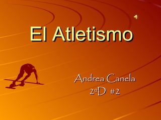 El Atletismo Andrea Canela 2ºD  #2 