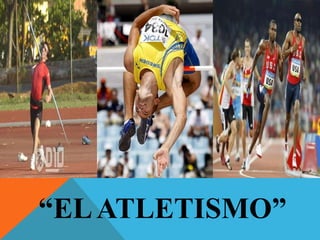“EL ATLETISMO”
 