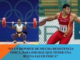 “ES UN DEPORTE DE MUCHA RESISTENCIA
 FISICA, PARA ESO HAY QUE TENER UNA
          BUENA SALUD FISICA”
 