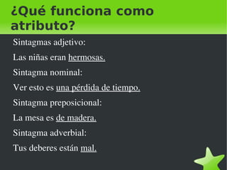 (SER, ESTAR (de estado), y PARECER (no de parecerse a). 