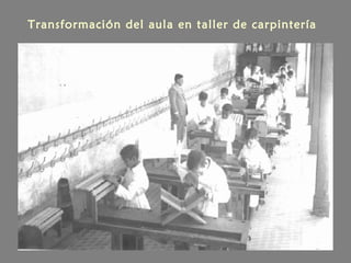 Transformación del aula en taller de carpintería
 