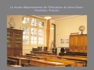 Le musée départemental de l'Education de Saint-Ouen-
l'Aumône, Francia.
 