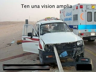 Ten una vision amplia 