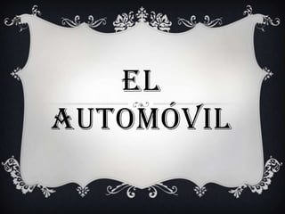 EL
AUTOMÓVIL
 