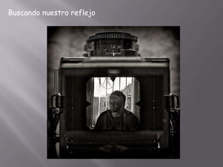 Buscando nuestro reflejo