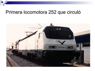 Primera locomotora 252 que circuló 
