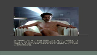 SE OBSERVA MUCHA TENSIÓN DONDE ESTALLAN LAS OBSESIONES Y
PASAN A SER COMPULSIONES INTERFIRIENDO CON LA PERDIDA DE
TIEMPO Y LA INDIFERENCIA DONDE PIERDE SU INTERÉS POR ALGUNOS
ACONTECIMIENTOS.
 