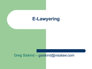 E-Lawyering Greg Siskind –  [email_address] 
