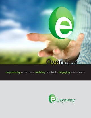Overview
empowering consumers. enabling merchants. engaging new markets.
 
