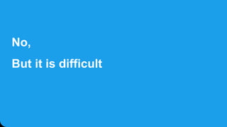 No,
But it is difficult
 