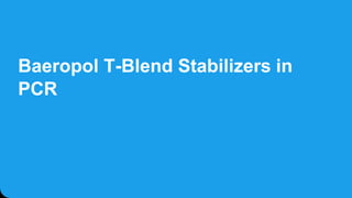 Baeropol T-Blend Stabilizers in
PCR
 