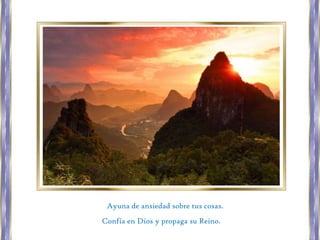 Ayuna de ansiedad sobre tus cosas.
Confía en Dios y propaga su Reino.

 