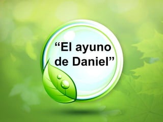 “El ayuno
de Daniel”
 