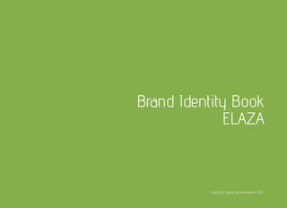 BrandIdentityBook
ELAZA
copyrightSadraShariatmadari2017
 