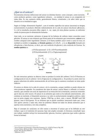 El azúcar
María Dolores Montalvo Carcelén
2
¿Qué es el azúcar?
Encontramos diversas definiciones del azúcar en distintas f...