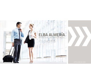 ELBA CONVENTION HOTEL
ALMERÍA
BUSINESS &
momentos de ocio

HOTELESELBA.COM

 