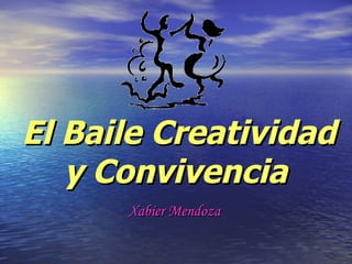 El Baile Creatividad y Convivencia   Xabier Mendoza 