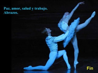 Paz, amor, salud y trabajo. Abrazos. Fin 