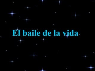El baile de la vida 