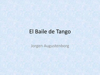 El Baile de Tango
Jorgen Augustenborg
 