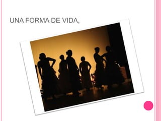 UNA FORMA DE VIDA,
 