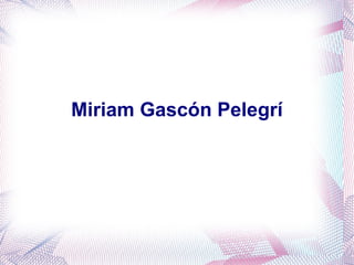 Miriam Gascón Pelegrí
 