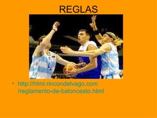 REGLAS http :// html.rincondelvago.com /reglamento-de- baloncesto.html 