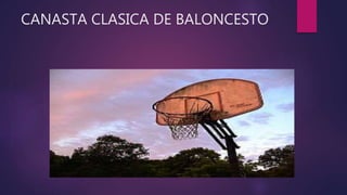 CANASTA CLASICA DE BALONCESTO 
 