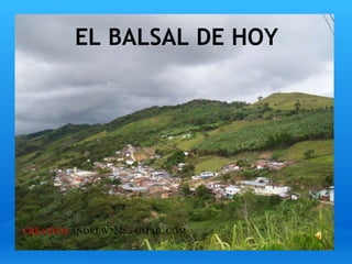EL BALSAL DE HOY EL BALSAL DE HOY CREATIVO :ANDREW7246@GMAIL.COM 