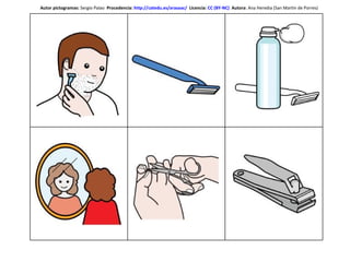 Autor pictogramas: Sergio Palao Procedencia: http://catedu.es/arasaac/ Licencia: CC (BY-NC) Autora : Ana Heredia (San Martín de Porres)