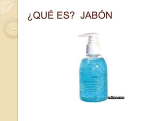 ¿QUÉ ES? JABÓN
 