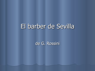 El barber de Sevilla de G. Rossini 