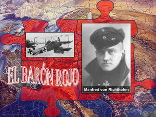 Manfred von Richthofen EL BARÓN ROJO 