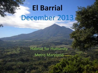 El Barrial
December 2013
Habitat for Humanity
Metro Maryland
 
