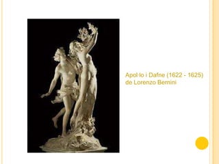 Apol·lo i Dafne (1622 - 1625)
de Lorenzo Bernini
 