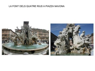 LA FONT DELS QUATRE RIUS A PIAZZA NAVONA
 