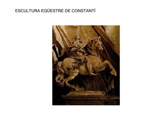 ESCULTURA EQÜESTRE DE CONSTANTÍ
 