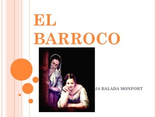 EL
BARROCO
LAIA BALADA MONFORT
 