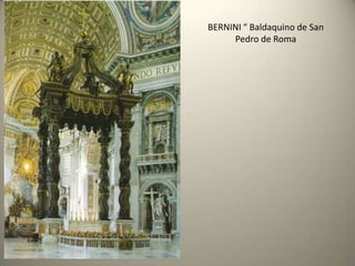 BERNINI “ Baldaquino de San Pedro de Roma