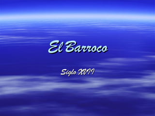 El   Barroco Siglo   XVII 