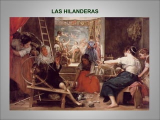 LAS HILANDERAS
 