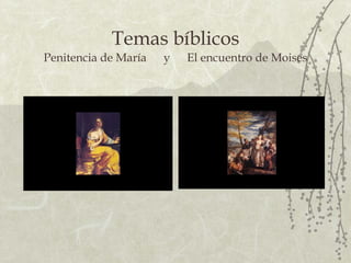 Temas bíblicos Penitencia de María   y  El encuentro de Moises 