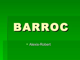 BARROC  ,[object Object]