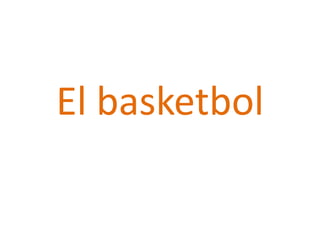 El basketbol
 