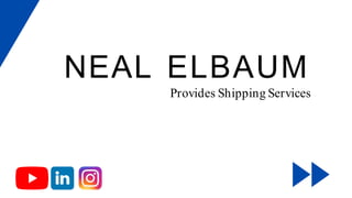 NEAL ELBAUM
Provides Shipping Services
 