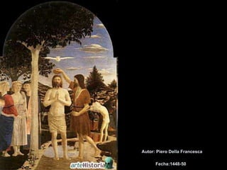 Autor: Piero Della Francesca  Fecha:1448-50   